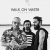 Walk On Water (Acoustic) - Single album lyrics, reviews, download
