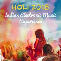 Holi 2018: Indian Electronic Music Experience – Best of Holi Festival Chillout, Buddha Spirit, Holi Festival of Colours, Love & Harmony by Chillout Music Ensemble album reviews, ratings, credits