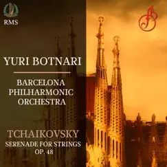 Tchaikovsky: Serenade for Strings in C Major, Op. 48 by Yuri Botnari & Barcelona Philharmonic Orchestra album reviews, ratings, credits