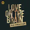 Love on the Brain (feat. Gülçin Ergül) - Single album lyrics, reviews, download