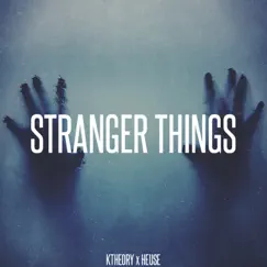 Stranger Things - Single by K Theory & Heuse album reviews, ratings, credits