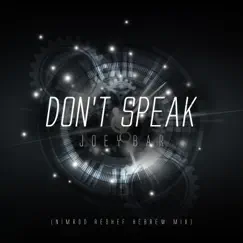 Don't Speak (Nimrod Reshef Hebrew Mix) - Single by Joey Bar album reviews, ratings, credits