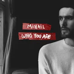 Who You Are - Single by Mihail album reviews, ratings, credits