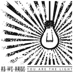 You Are the Light - Single by As We Arise album reviews, ratings, credits