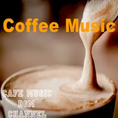 Coffee Music by Cafe Music BGM Channel album reviews, ratings, credits