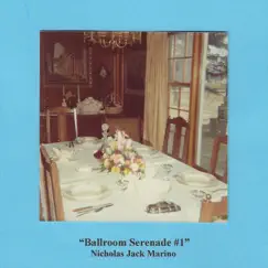 Ballroom Serenade #1 - Single by Nicholas Jack Marino album reviews, ratings, credits
