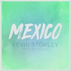 Mexico (feat. Clara Wilson) - Single by Kevin Stokley album reviews, ratings, credits