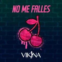 No Me Falles - Single by Vikina album reviews, ratings, credits