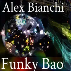 Funky Bao - Single by Alex Bianchi album reviews, ratings, credits