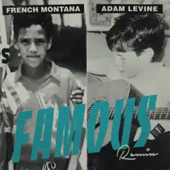 Famous (Remix) [feat. Adam Levine] - Single by French Montana album reviews, ratings, credits