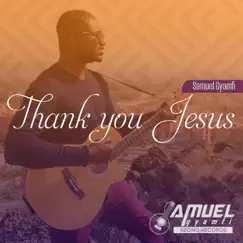 Thank You Jesus - Single by Samuel Gyamfi album reviews, ratings, credits