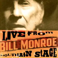 Live from Mountain Stage: Bill Monroe by Bill Monroe album reviews, ratings, credits