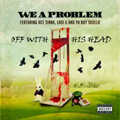 Off With His Head (OWHH) (feat. Ace Sinna, Ladi G & Ya Boy Skolla) [Acapella] Song Lyrics