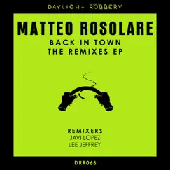 Back in Town the Remixes - Single by Matteo Rosolare album reviews, ratings, credits