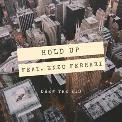 Hold Up (feat. Enzo Ferrari) - Single by Drew the Kid album reviews, ratings, credits