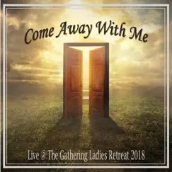 Come Away With Me (Live at the Gathering Ladies Retreat 2018) [feat. The Freedom Worship Team] - Single by David Joshua Rios, Candice Peters, Teresa Vlassis & Desiree Hutton album reviews, ratings, credits