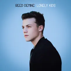 Lonely Kids - Single by Reed Deming album reviews, ratings, credits