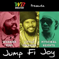 Jump Fi Joy (feat. Mystikal Heights & Little Guerrier) - Single by Warrior King album reviews, ratings, credits