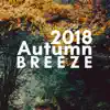 Autumn Breeze 2018 - Nature Sounds and New Age Songs album lyrics, reviews, download