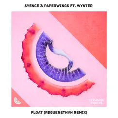 Float (feat. Wynter) [RØGUENETHVN Remix] - Single by Syence & Paperwings album reviews, ratings, credits