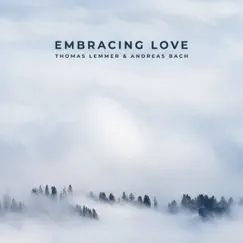 Embracing Love - Single by Thomas Lemmer & Andreas Bach album reviews, ratings, credits