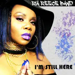 I'm Still Here - Single by Ria Reece Band album reviews, ratings, credits