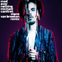 Mad over Nothing (Stone Van Brooken Remix) - Single by Michael Canitrot album reviews, ratings, credits