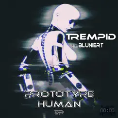 Prototype Human (Ep) - EP by Trempid album reviews, ratings, credits
