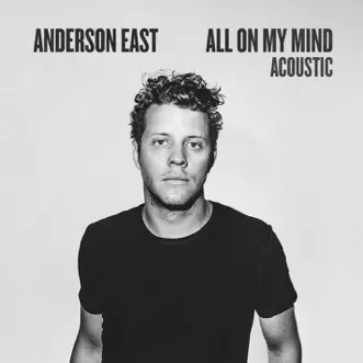 Download All On My Mind (Acoustic) Anderson East MP3