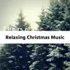 2 Hours of Relaxing Christmas Music album lyrics, reviews, download
