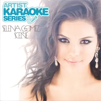Artist Karaoke Series: Selena Gomez & The Scene by Selena Gomez & The Scene album download