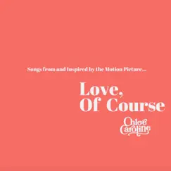 Love, Of Course (Songs From and Inspired by the Motion Picture) by Chloé Caroline album reviews, ratings, credits