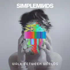 Walk Between Worlds by Simple Minds album reviews, ratings, credits