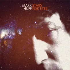 Stars for Eyes by Mark Huff album reviews, ratings, credits