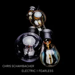 Electric / Fearless - Single by Chris Schambacher album reviews, ratings, credits