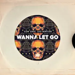 Wanna Let Go - Single by Slow Sense & Caio Monteiro album reviews, ratings, credits