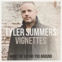 Won't Be Seeing You Around - Single by Tyler Summers album reviews, ratings, credits
