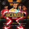 Haciendolo (Remix) [feat. Alex Rose, Elio Mafiaboy & Noe] - Single album lyrics, reviews, download