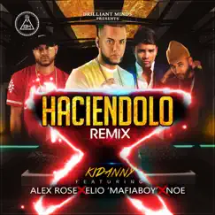 Haciendolo (Remix) [feat. Alex Rose, Elio Mafiaboy & Noe] - Single by Kidanny album reviews, ratings, credits