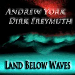 Land Below Waves - Single by Andrew York & Dirk Freymuth album reviews, ratings, credits