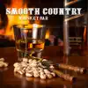 Smooth Country: Whiskey Bar - Ultimate Collection of Sweet Country Ballads album lyrics, reviews, download