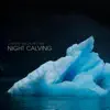 Night Calving - Single album lyrics, reviews, download