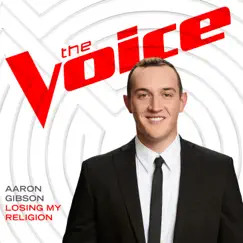 Losing My Religion (The Voice Performance) - Single by Aaron Gibson album reviews, ratings, credits