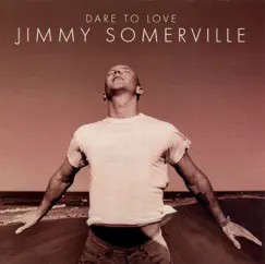 Dare to Love by Jimmy Somerville album reviews, ratings, credits