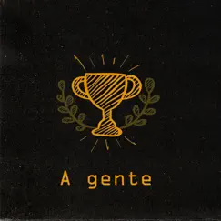 Troféu - Single by A Gente album reviews, ratings, credits