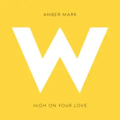 High On Your Love - Single by Amber Mark album reviews, ratings, credits