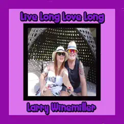 Live Long Love Long - Single by Larry Winemiller album reviews, ratings, credits