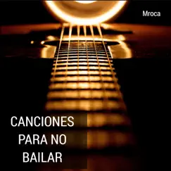 Canciones Para No Bailar by MRoca album reviews, ratings, credits