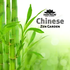 Chinese Zen Garden: Healing Spa Treatment, Asian Meditation, Buddhist Secrets, Zen Relaxation Time, Chakra Opening by Chakra Healing Music Academy album reviews, ratings, credits
