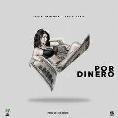 Por Dinero (feat. Kiko el Crazy) - Single by Reyo el Patriarca album reviews, ratings, credits